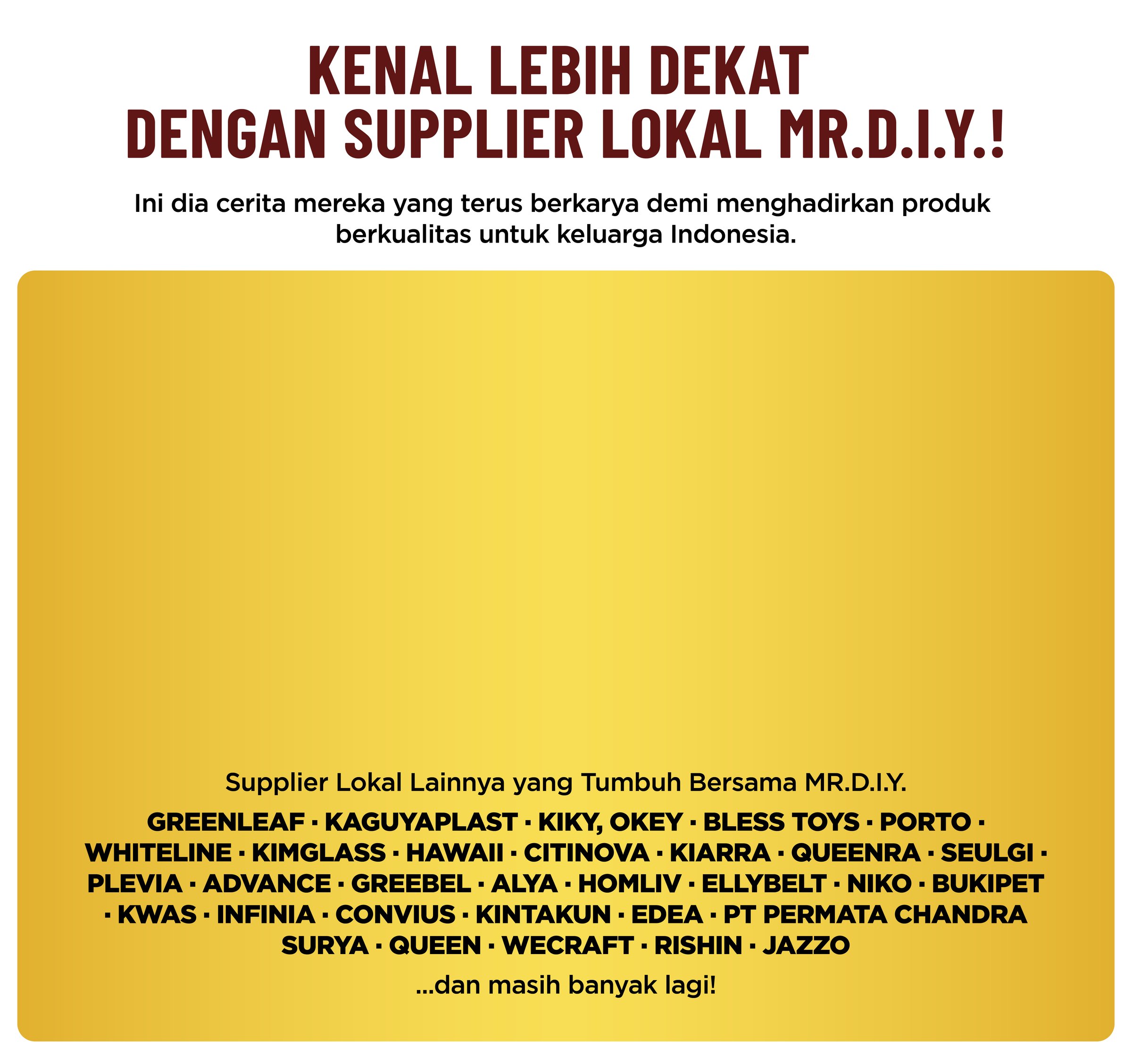 Kenal Lebih Dekat dengan Supplier Lokal MR.D.I.Y. - Greenleaf, Kaguyaplast, Kiky, Okey, Bless Toys, Porto, Whiteline, Kimglass, Hawaii, Citinova, dan masih banyak lagi