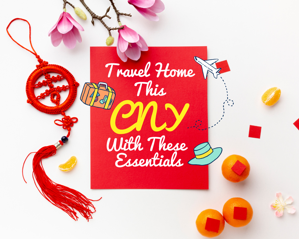 Travel Home This CNY with These Essentials