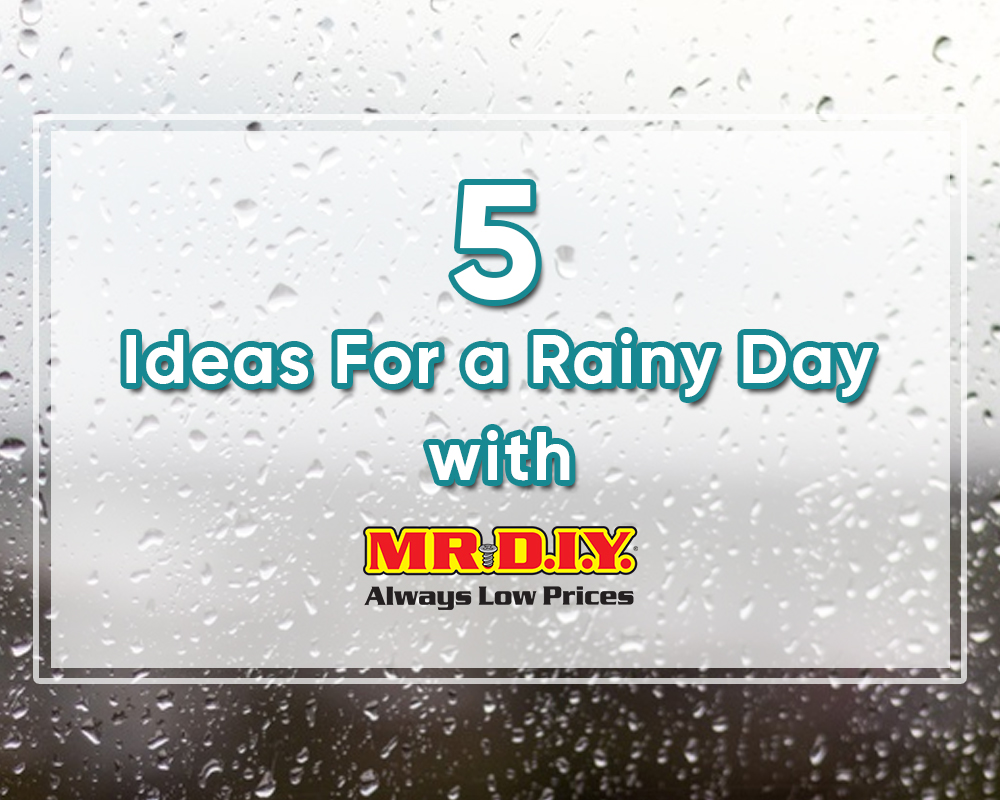 5 Ideas For a Rainy Day with MR.DIY