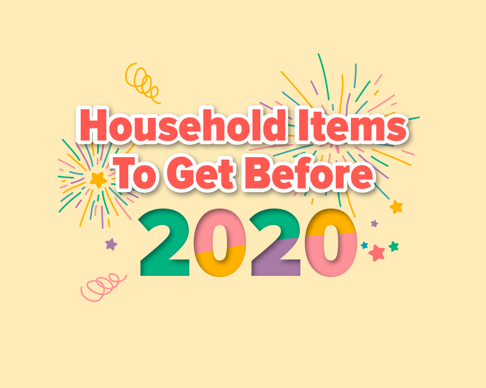 Household Items to Get Before 2020