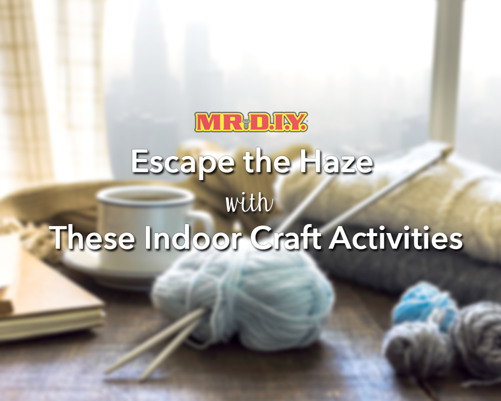Escape the Haze with These Indoor Craft Activities