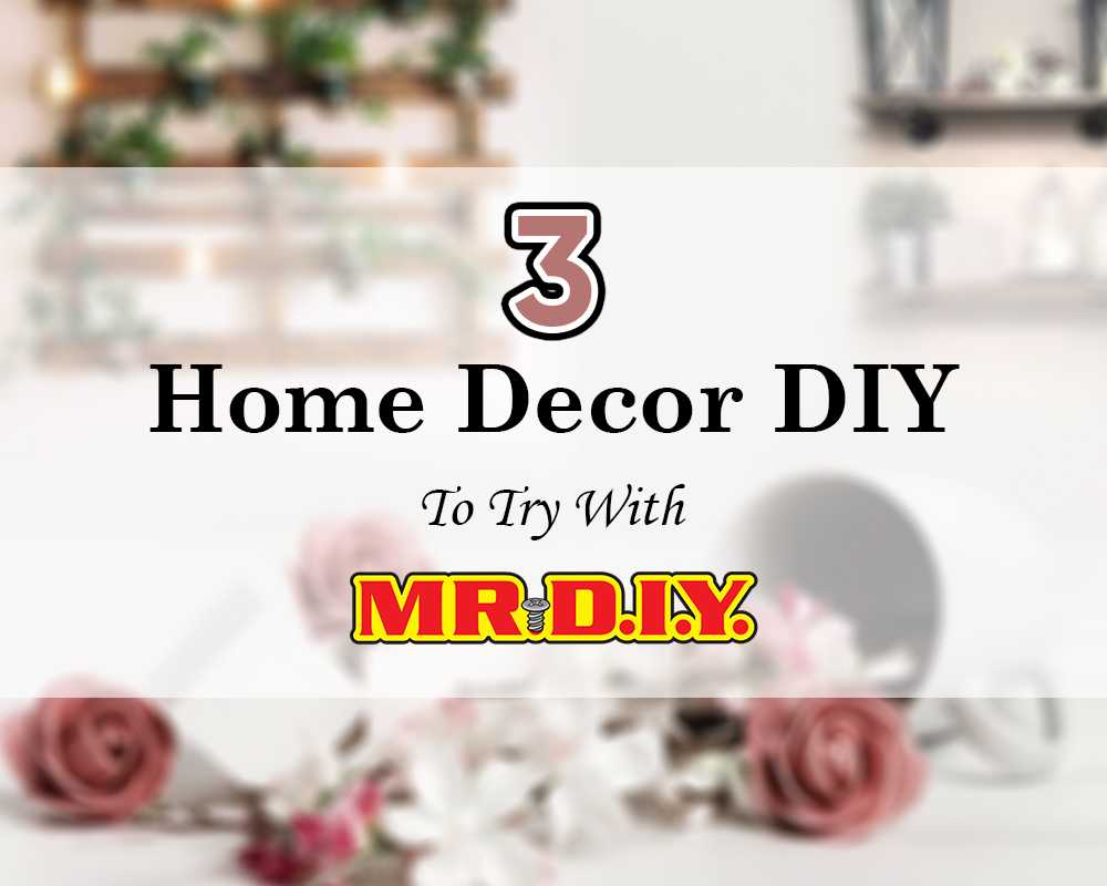 3 Home Decor DIY To Try With MR.DIY