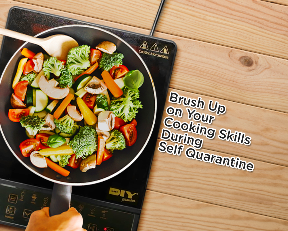 Brush Up On Your Cooking Skills During Self Quarantine