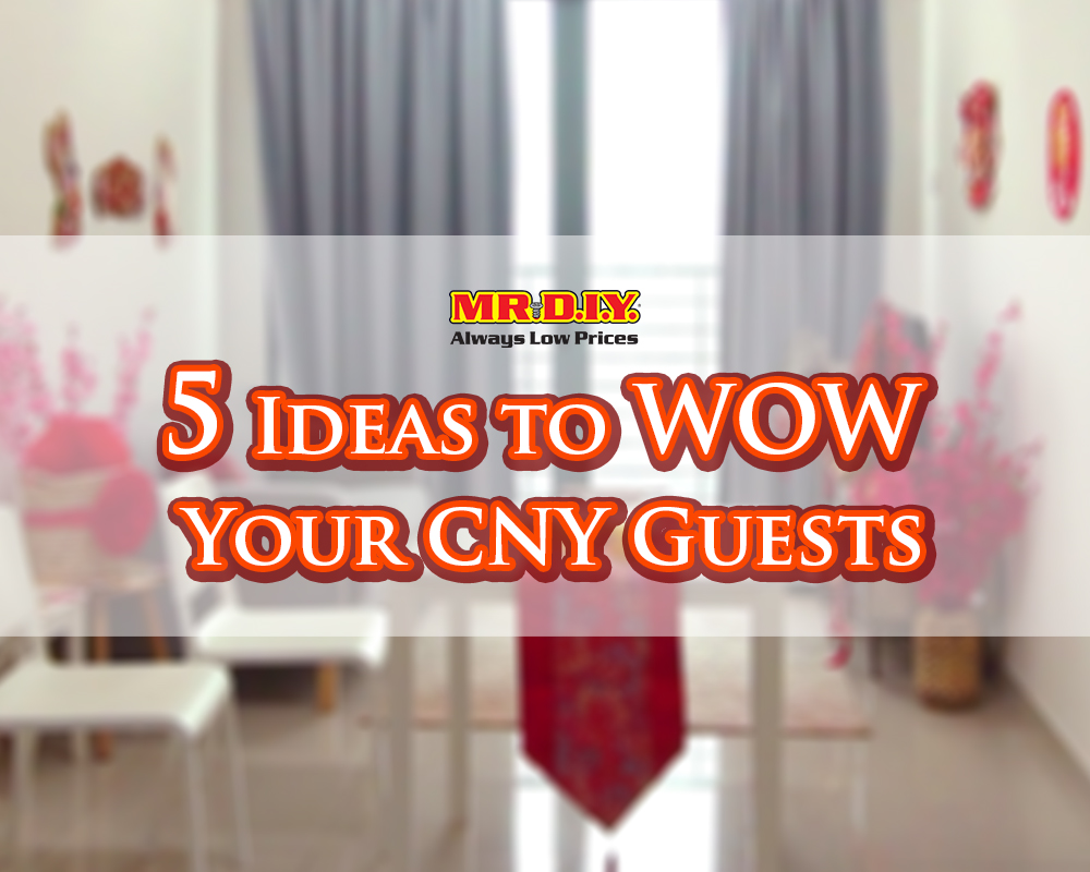 5 Ideas to WOW Your CNY Guest