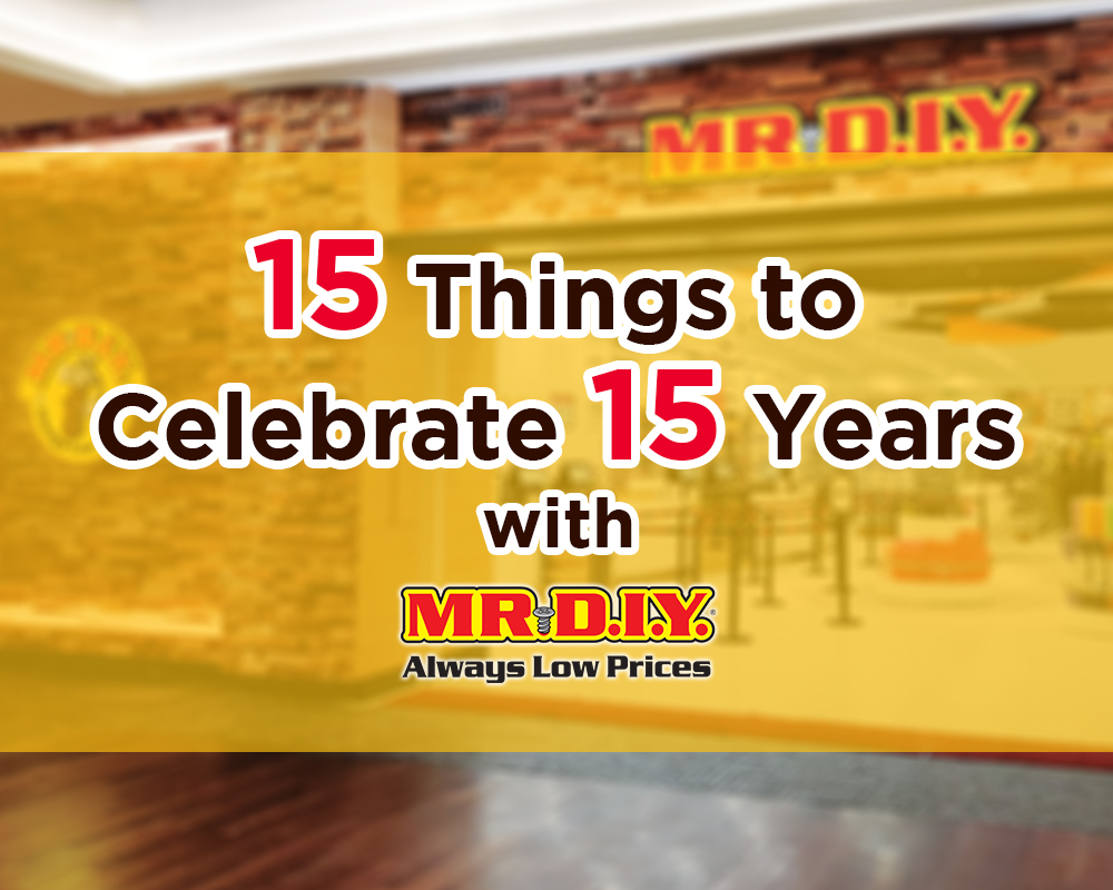 15 Things to Celebrate 15 Years with MR.DIY